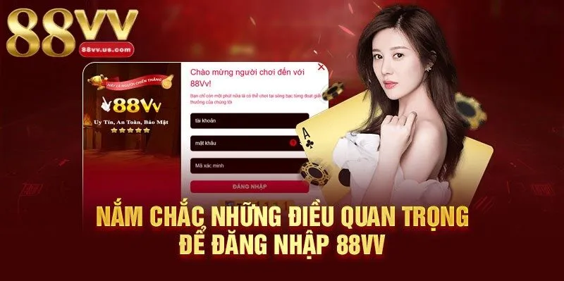 Đăng nhập 88VV đòi hỏi bạn cần có tài khoản đã được đăng ký trước đó